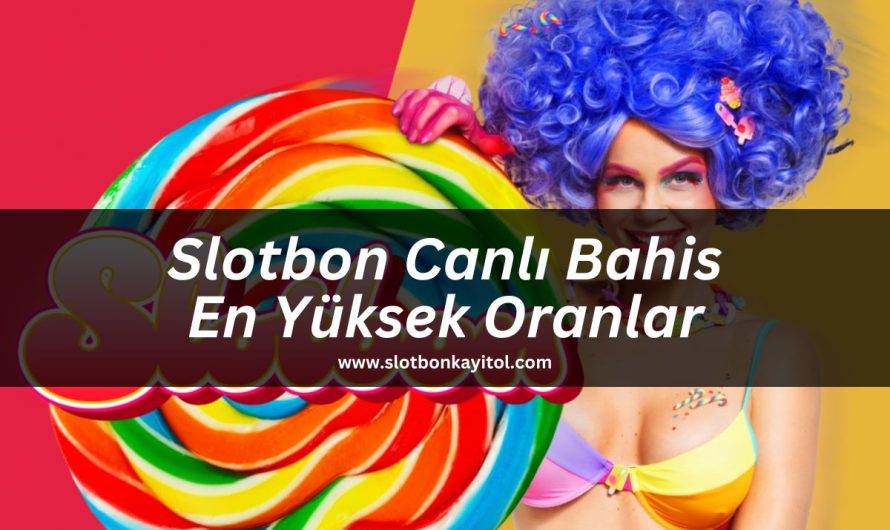 Slotbon Canlı Bahis En Yüksek Oranlar